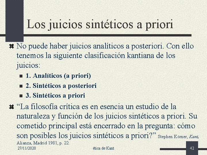 Los juicios sintéticos a priori No puede haber juicios analíticos a posteriori. Con ello