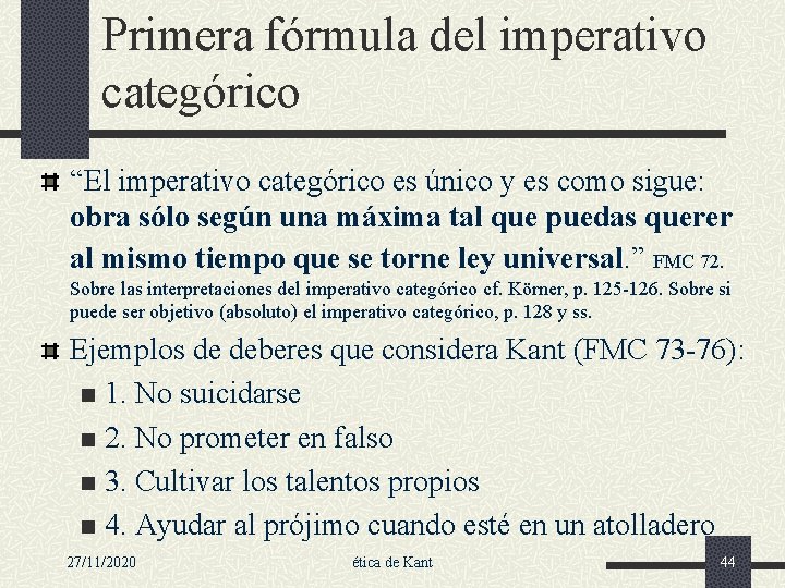 Primera fórmula del imperativo categórico “El imperativo categórico es único y es como sigue: