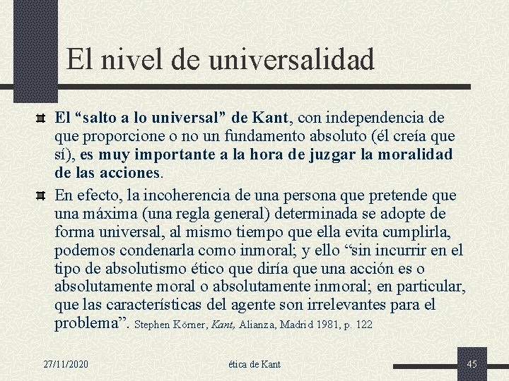 El nivel de universalidad El “salto a lo universal” de Kant, con independencia de