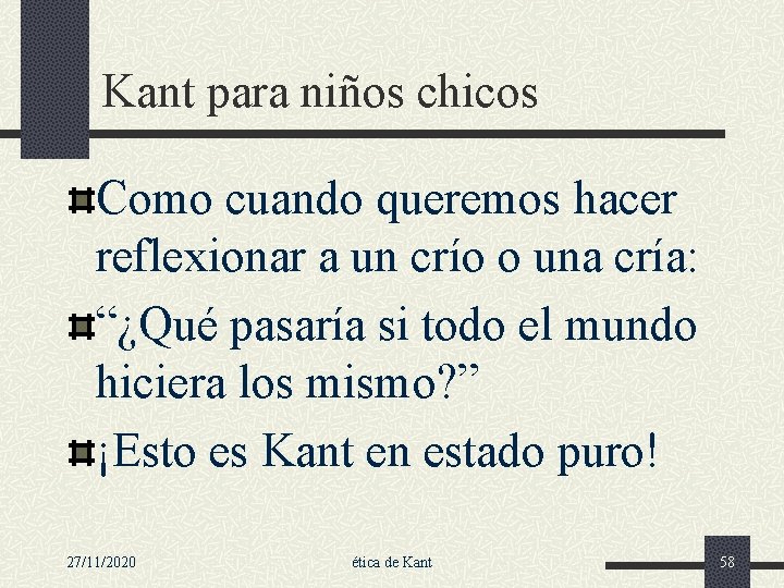 Kant para niños chicos Como cuando queremos hacer reflexionar a un crío o una