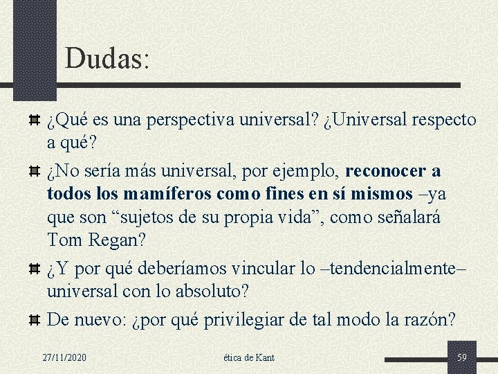 Dudas: ¿Qué es una perspectiva universal? ¿Universal respecto a qué? ¿No sería más universal,