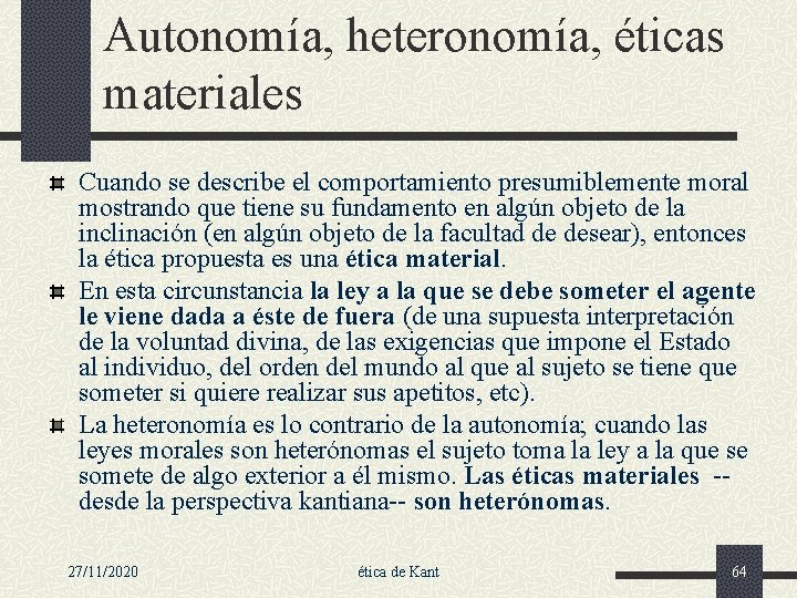 Autonomía, heteronomía, éticas materiales Cuando se describe el comportamiento presumiblemente moral mostrando que tiene