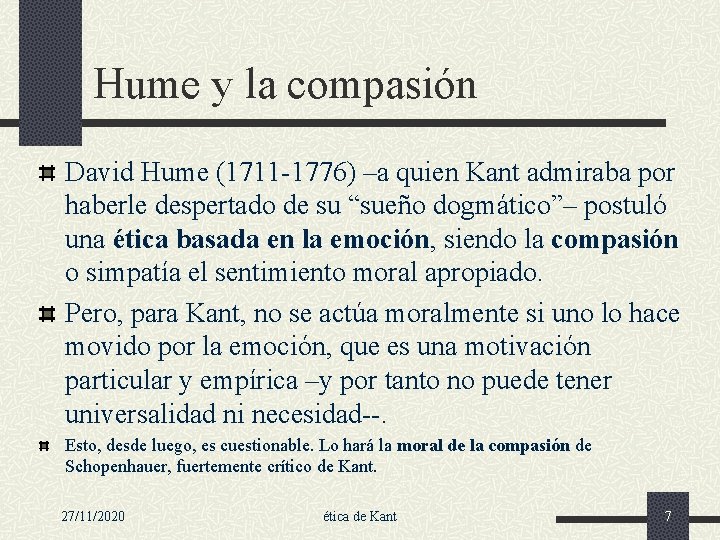 Hume y la compasión David Hume (1711 -1776) –a quien Kant admiraba por haberle