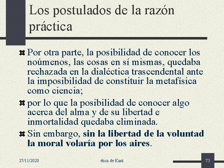 Los postulados de la razón práctica Por otra parte, la posibilidad de conocer los