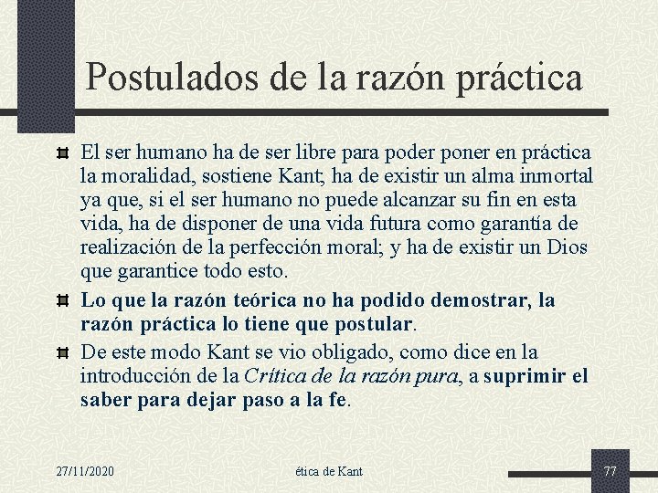 Postulados de la razón práctica El ser humano ha de ser libre para poder