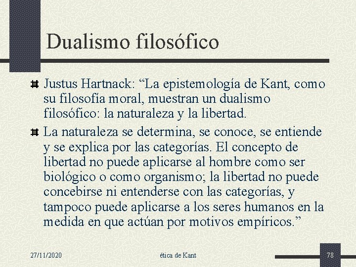 Dualismo filosófico Justus Hartnack: “La epistemología de Kant, como su filosofía moral, muestran un