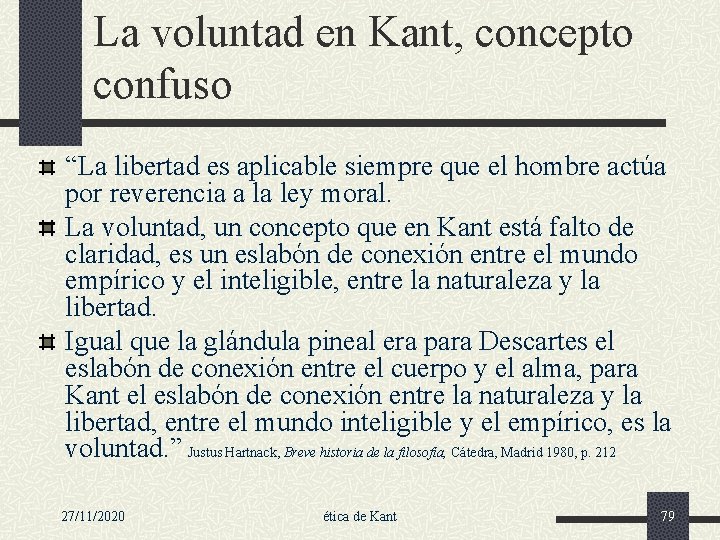 La voluntad en Kant, concepto confuso “La libertad es aplicable siempre que el hombre