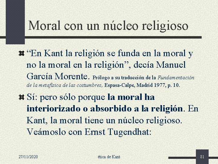 Moral con un núcleo religioso “En Kant la religión se funda en la moral