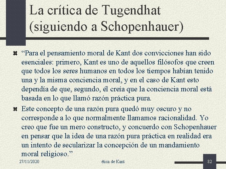 La crítica de Tugendhat (siguiendo a Schopenhauer) “Para el pensamiento moral de Kant dos