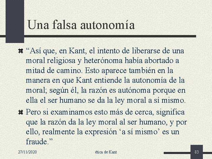 Una falsa autonomía “Así que, en Kant, el intento de liberarse de una moral