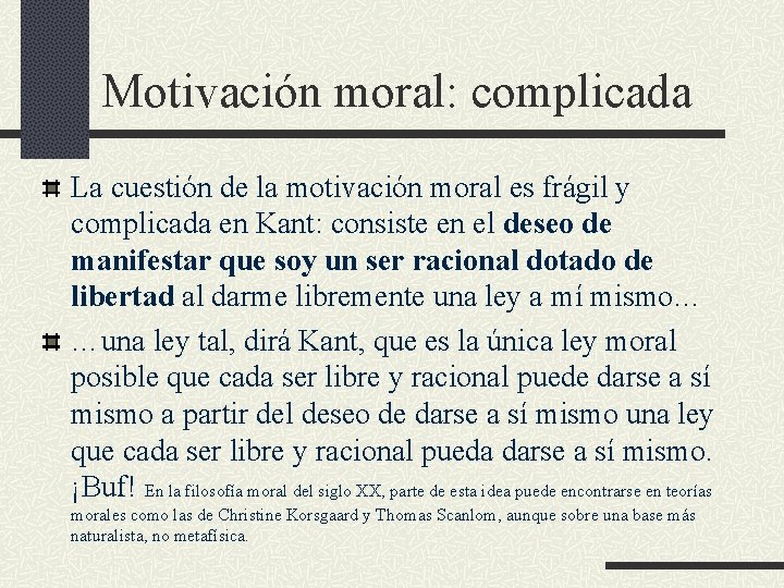 Motivación moral: complicada La cuestión de la motivación moral es frágil y complicada en