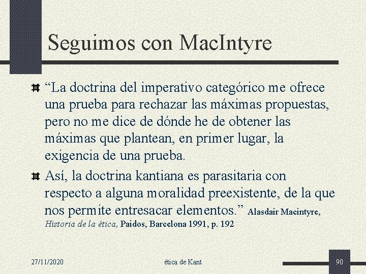 Seguimos con Mac. Intyre “La doctrina del imperativo categórico me ofrece una prueba para