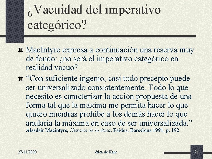 ¿Vacuidad del imperativo categórico? Mac. Intyre expresa a continuación una reserva muy de fondo: