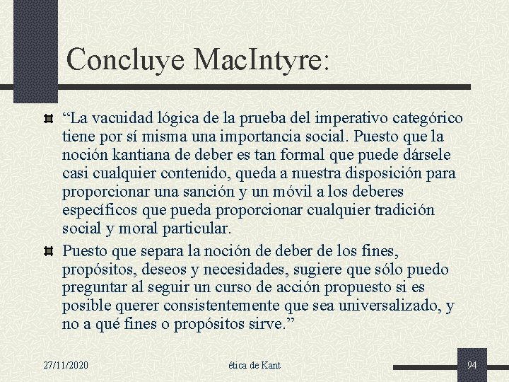 Concluye Mac. Intyre: “La vacuidad lógica de la prueba del imperativo categórico tiene por