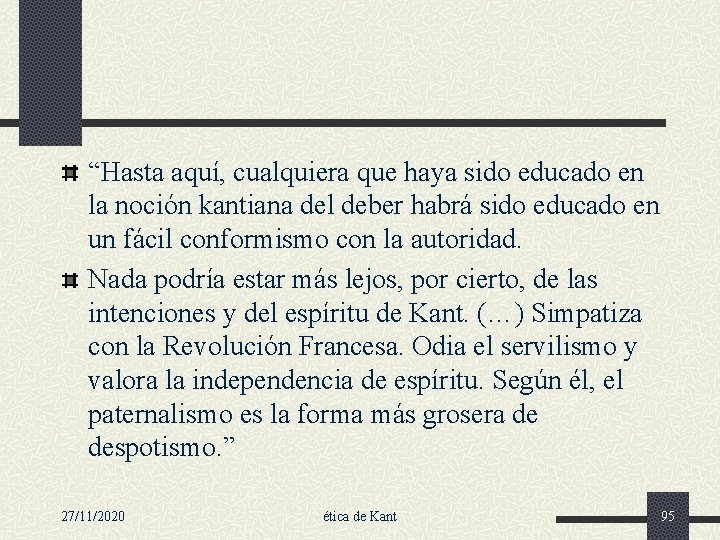 “Hasta aquí, cualquiera que haya sido educado en la noción kantiana del deber habrá