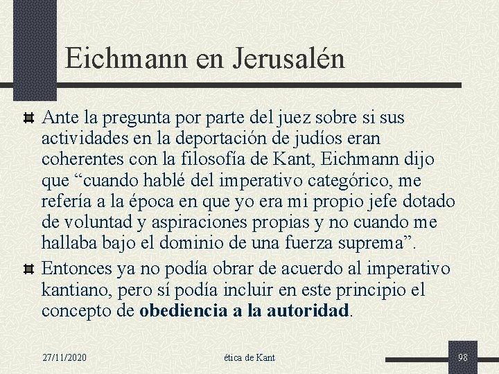 Eichmann en Jerusalén Ante la pregunta por parte del juez sobre si sus actividades