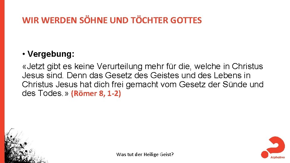 WIR WERDEN SÖHNE UND TÖCHTER GOTTES • Vergebung: «Jetzt gibt es keine Verurteilung mehr