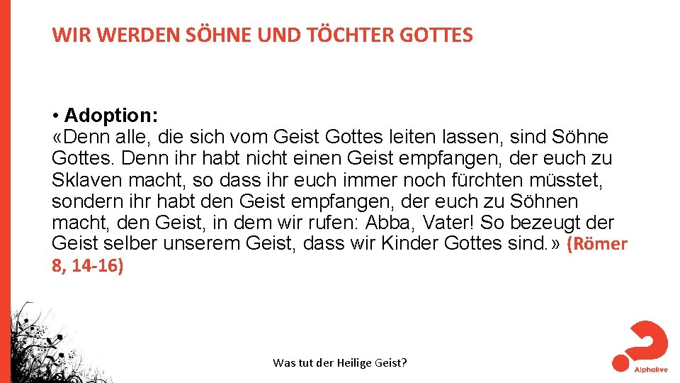 WIR WERDEN SÖHNE UND TÖCHTER GOTTES • Adoption: «Denn alle, die sich vom Geist