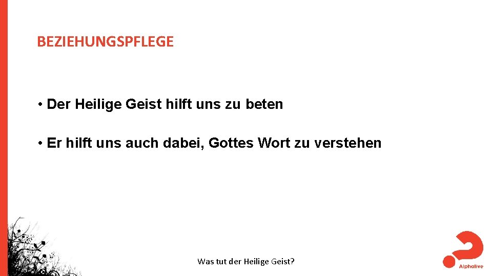 BEZIEHUNGSPFLEGE • Der Heilige Geist hilft uns zu beten • Er hilft uns auch