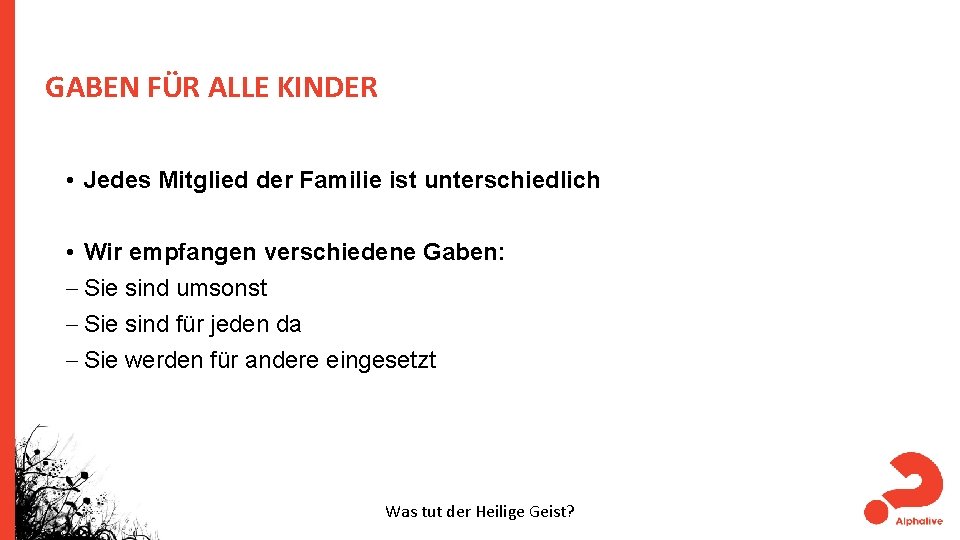 GABEN FÜR ALLE KINDER • Jedes Mitglied der Familie ist unterschiedlich • Wir empfangen