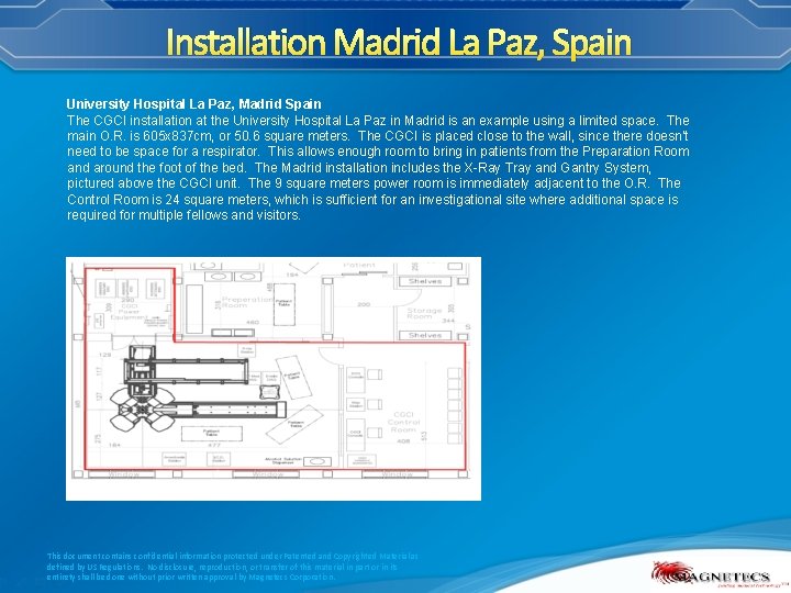 Installation Madrid La Paz, Spain University Hospital La Paz, Madrid Spain The CGCI installation