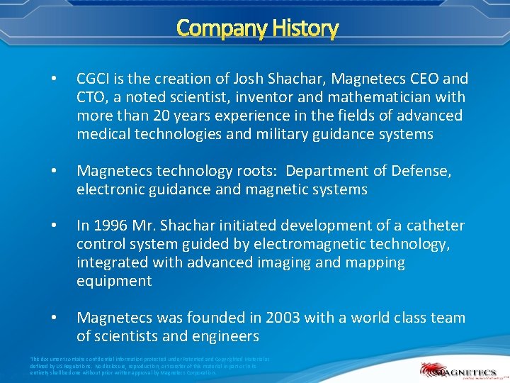 Company History • CGCI is the creation of Josh Shachar, Magnetecs CEO and CTO,