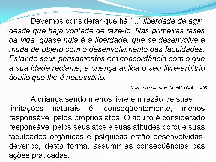 Devemos considerar que há [. . . ] liberdade de agir, desde que haja