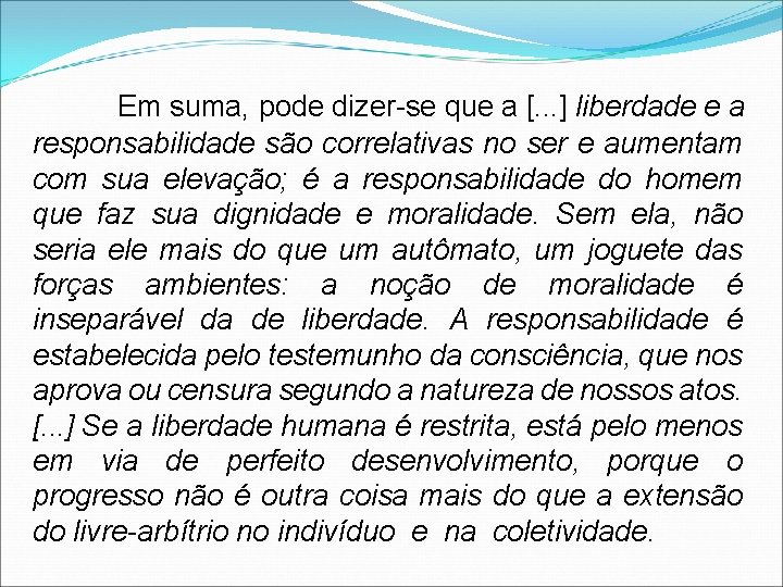 Em suma, pode dizer-se que a [. . . ] liberdade e a responsabilidade