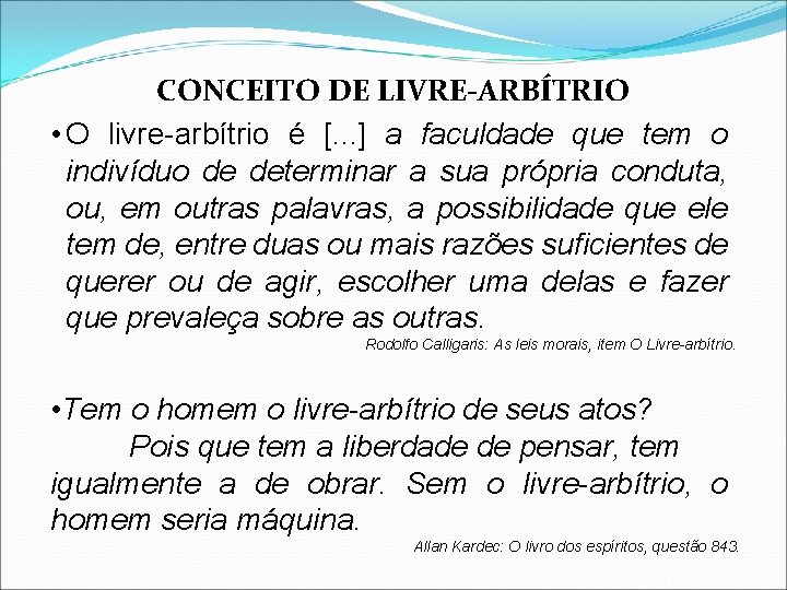 CONCEITO DE LIVRE-ARBÍTRIO • O livre-arbítrio é [. . . ] a faculdade que