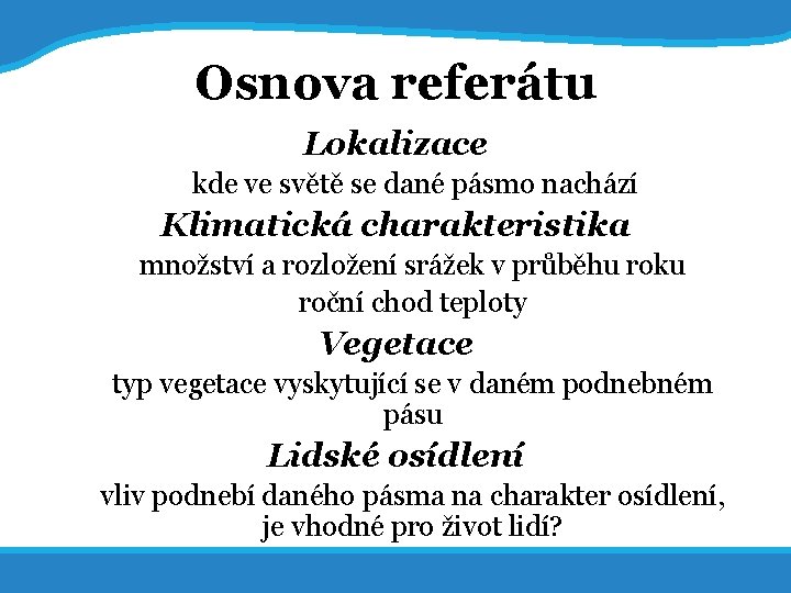 14. 7. 2017 19 Osnova referátu Lokalizace kde ve světě se dané pásmo nachází