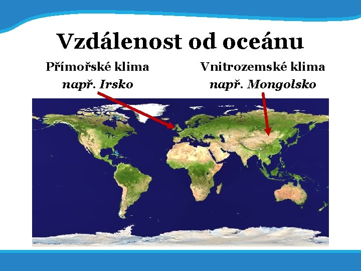 14. 7. 2017 7 Vzdálenost od oceánu Přímořské klima např. Irsko Vnitrozemské klima např.