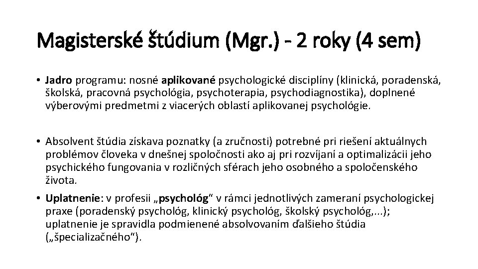 Magisterské štúdium (Mgr. ) - 2 roky (4 sem) • Jadro programu: nosné aplikované