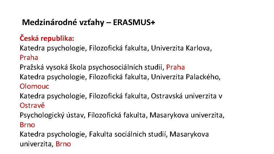 Medzinárodné vzťahy – ERASMUS+ Česká republika: Katedra psychologie, Filozofická fakulta, Univerzita Karlova, Praha Pražská