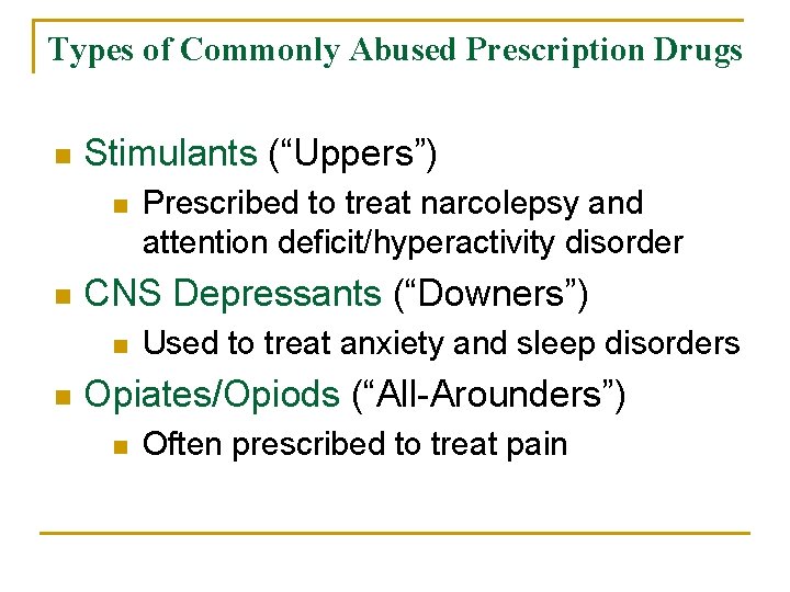 Types of Commonly Abused Prescription Drugs n Stimulants (“Uppers”) n n CNS Depressants (“Downers”)