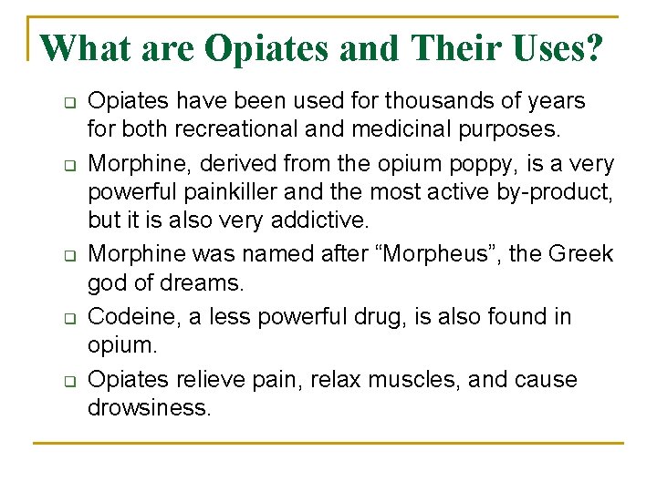 What are Opiates and Their Uses? q q q Opiates have been used for
