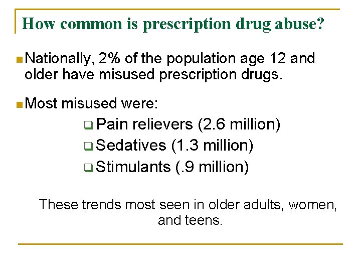 How common is prescription drug abuse? n Nationally, 2% of the population age 12