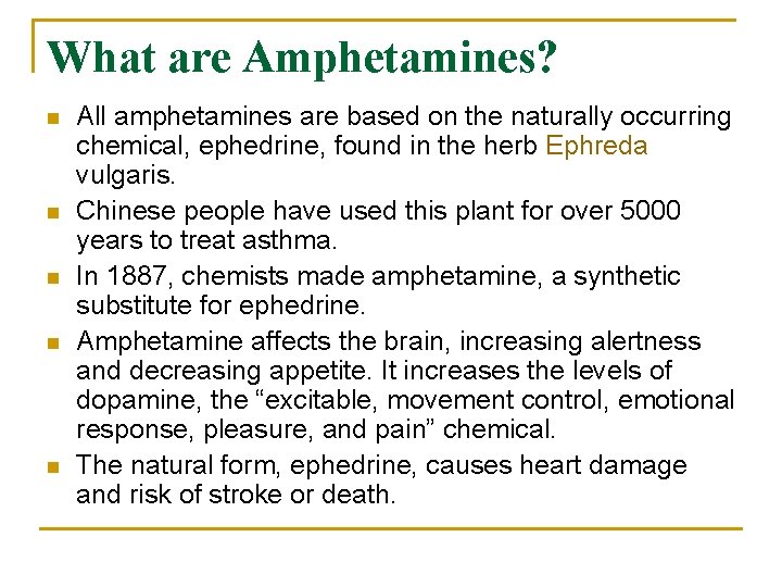 What are Amphetamines? n n n All amphetamines are based on the naturally occurring