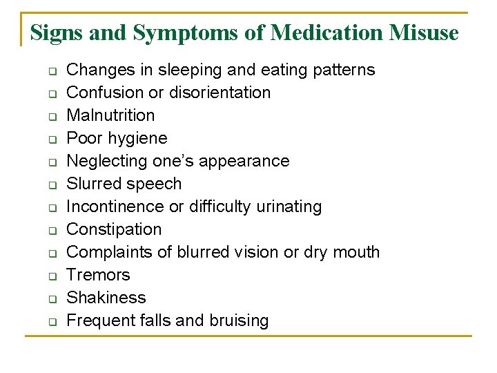 Signs and Symptoms of Medication Misuse q q q Changes in sleeping and eating