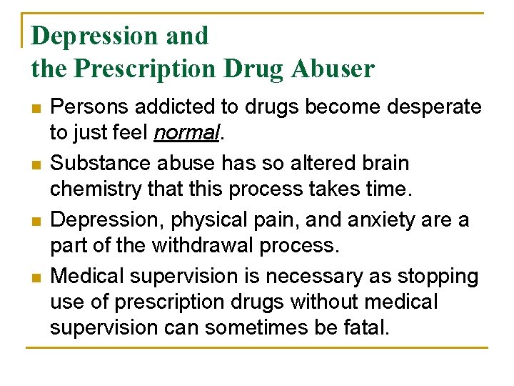 Depression and the Prescription Drug Abuser n n Persons addicted to drugs become desperate