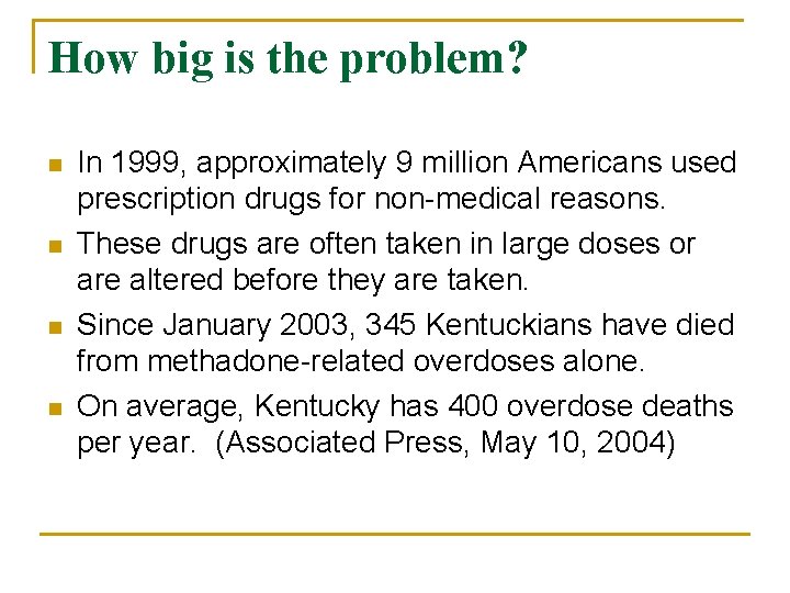 How big is the problem? n n In 1999, approximately 9 million Americans used