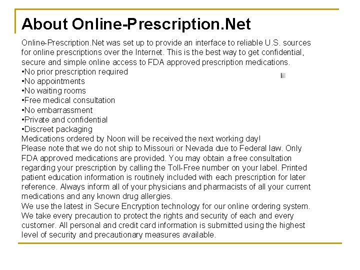 About Online-Prescription. Net was set up to provide an interface to reliable U. S.