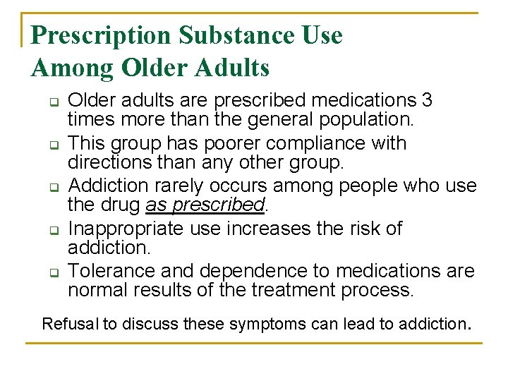 Prescription Substance Use Among Older Adults q q q Older adults are prescribed medications