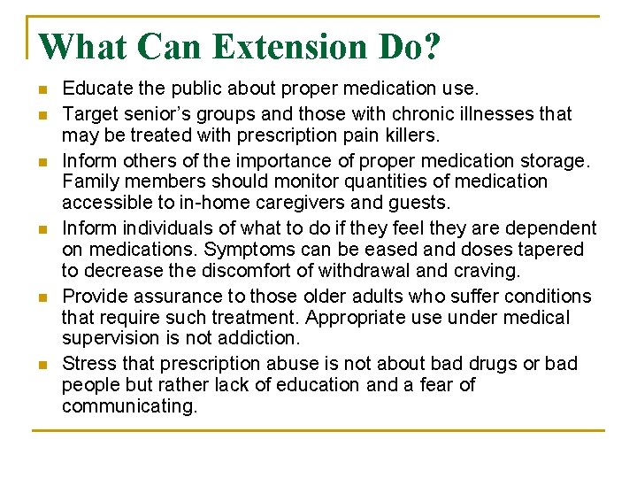 What Can Extension Do? n n n Educate the public about proper medication use.