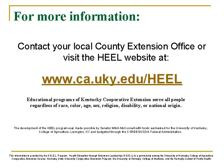 For more information: Contact your local County Extension Office or visit the HEEL website