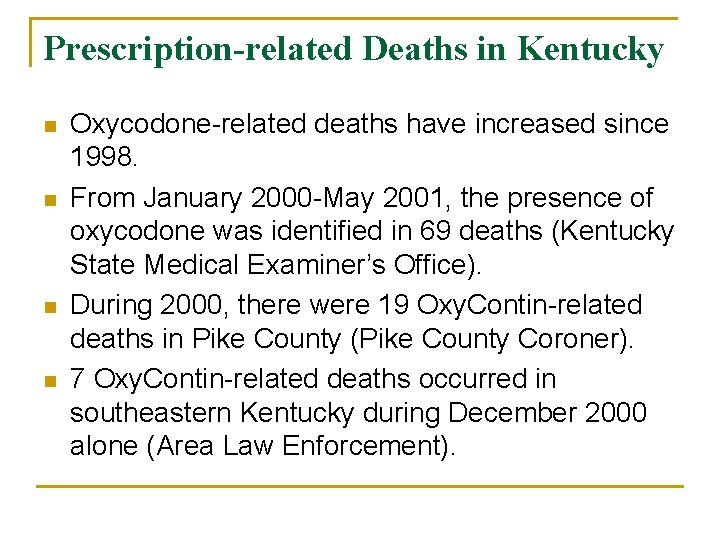 Prescription-related Deaths in Kentucky n n Oxycodone-related deaths have increased since 1998. From January