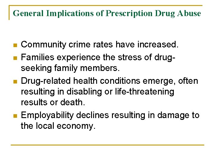 General Implications of Prescription Drug Abuse n n Community crime rates have increased. Families