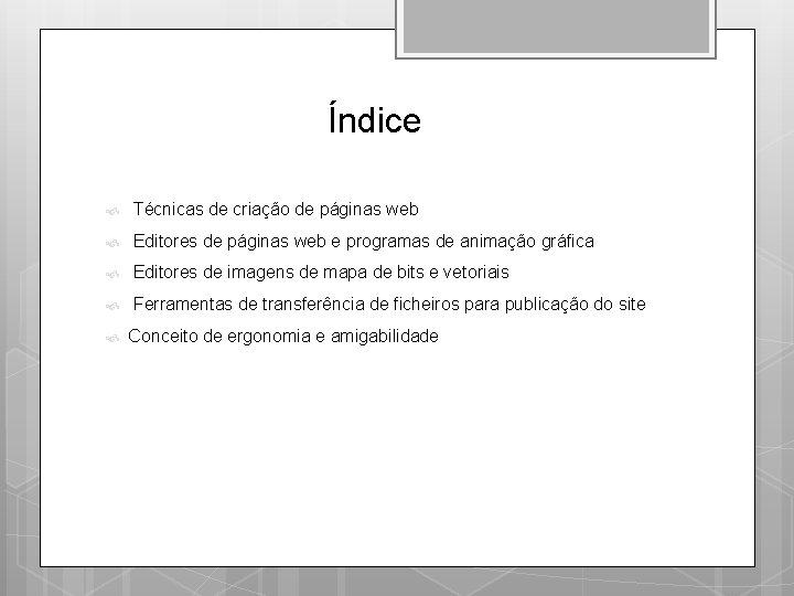 Índice Técnicas de criação de páginas web Editores de páginas web e programas de