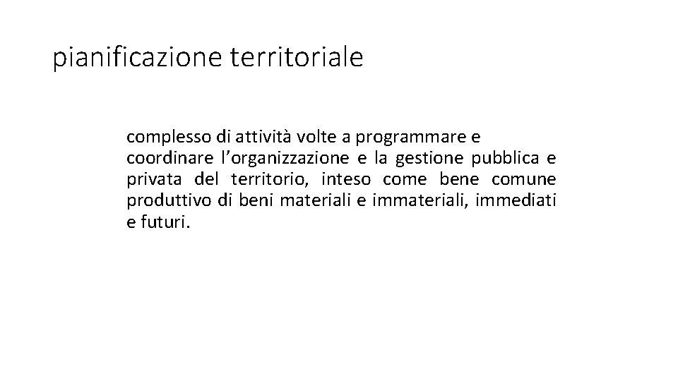 pianificazione territoriale complesso di attività volte a programmare e coordinare l’organizzazione e la gestione