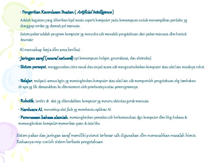  • Pengertian Kecerdasan Buatan ( Artificial Intelligence ) Adalah kegiatan yang diberikan kpd
