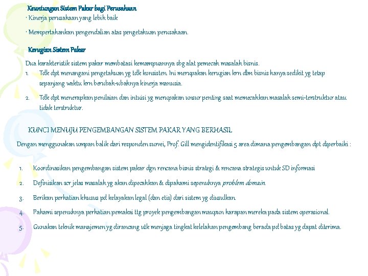 Keuntungan Sistem Pakar bagi Perusahaan • Kinerja perusahaan yang lebih baik • Mempertahankan pengendalian